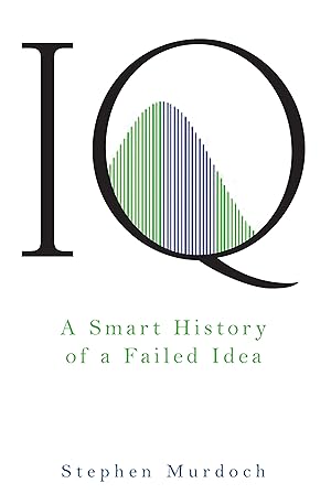 Bild des Verkufers fr IQ: A Smart History of a Failed Idea zum Verkauf von moluna