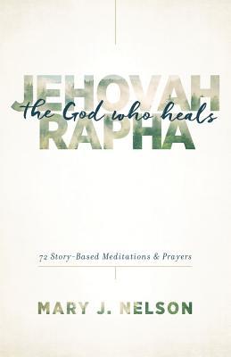 Bild des Verkufers fr Jehovah-Rapha: The God Who Heals: 72 Story-Based Meditations and Prayers zum Verkauf von moluna