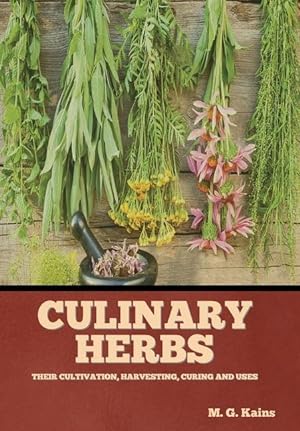 Bild des Verkufers fr Culinary Herbs: Their Cultivation, Harvesting, Curing and Uses zum Verkauf von moluna