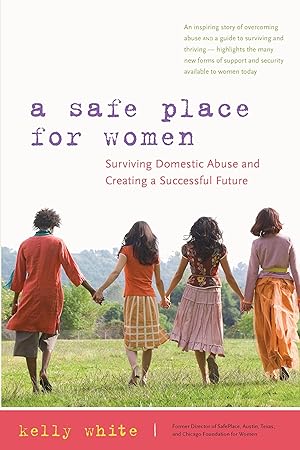 Bild des Verkufers fr A Safe Place for Women: How to Survive Domestic Abuse and Create a Successful Future zum Verkauf von moluna