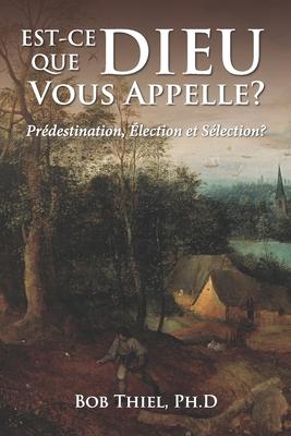 Seller image for Est-ce Que Dieu Vous Appelle?: Prdestination, lection et Slection? for sale by moluna