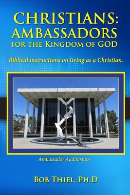 Seller image for Christians: AMBASSADORS for the KINGDOM of GOD: Biblical instructions on living as a Christian. for sale by moluna