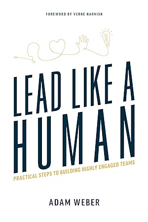 Imagen del vendedor de Lead Like a Human: Practical Steps to Building Highly Engaged Teams a la venta por moluna
