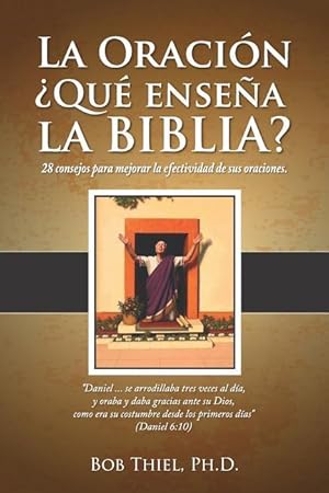 Seller image for La Oracin: qu Ensea La Biblia?: 28 Consejos Para Mejorar La Efectividad de Sus Oraciones. for sale by moluna