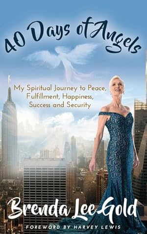 Bild des Verkufers fr 40 Days of Angels: My Spiritual Journey to Peace, Fulfillment, Happiness, Success and Security zum Verkauf von moluna
