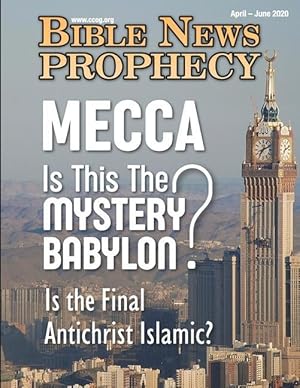 Seller image for Bible News Prophecy April - June 2020: MECCA Is This The MYSTERY BABYLON? Is the Final Antichrist Islamic? for sale by moluna
