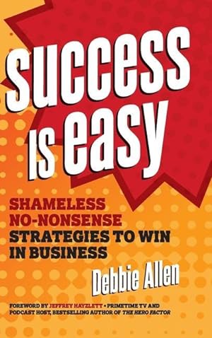 Bild des Verkufers fr Success Is Easy: Shameless, No-Nonsense Strategies to Win in Business zum Verkauf von moluna