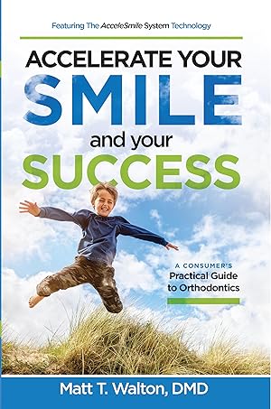 Seller image for Accelerate Your Smile and Your Success: A Consumer\ s Practical Guide to Orthodontics for sale by moluna