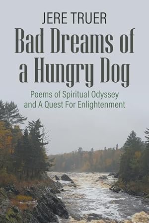 Seller image for Bad Dreams of a Hungry Dog: Poems of Spiritual Odyssey and A Quest For Enlightenment for sale by moluna