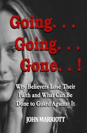 Seller image for Going.Going.Gone!: Why Believers Lose Their Faith and What Can be Done to Guard Against It. for sale by moluna