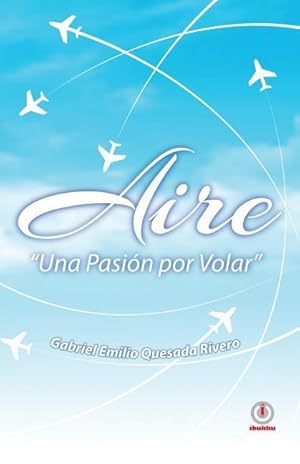 Seller image for Aire: Una pasion por volar for sale by moluna