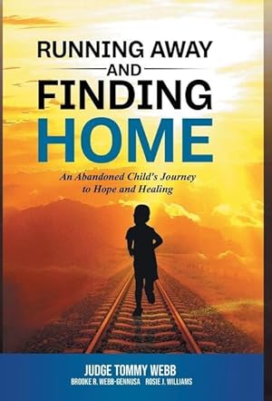 Bild des Verkufers fr Running Away and Finding Home: An Abandoned Child\ s Journey to Hope and Healing zum Verkauf von moluna