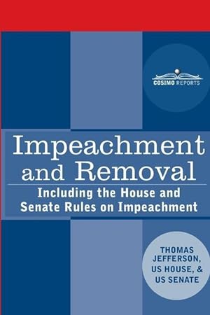 Bild des Verkufers fr Impeachment and Removal: Including the House and Senate Rules on Impeachment zum Verkauf von moluna