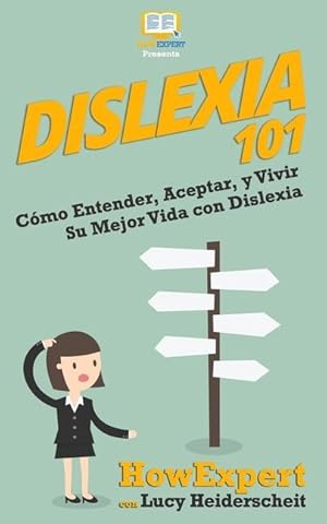 Seller image for Dislexia 101: Cmo Entender, Aceptar, y Vivir Su Mejor Vida con Dislexia for sale by moluna