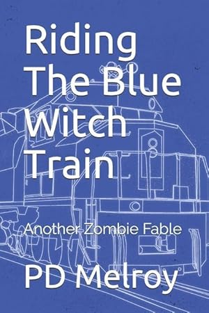 Bild des Verkufers fr Riding The Blue Witch Train: Another Zombie Fable zum Verkauf von moluna