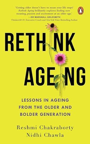 Imagen del vendedor de Rethink Ageing: Lessons in Ageing from the Older and Bolder Generation by Chawla, Nidhi, Chakraborty, Reshmi [Paperback ] a la venta por booksXpress