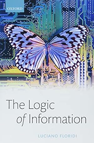 Seller image for The Logic of Information: A Theory of Philosophy as Conceptual Design by Floridi, Luciano [Paperback ] for sale by booksXpress
