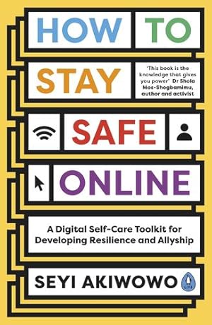 Seller image for How to Stay Safe Online: A digital self-care toolkit for developing resilience and allyship by Akiwowo, Seyi [Paperback ] for sale by booksXpress