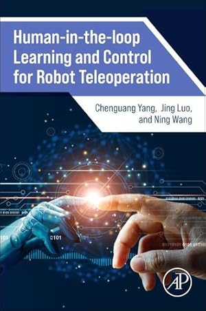 Immagine del venditore per Human-in-the-loop Learning and Control for Robot Teleoperation by Yang, Chenguang, Luo, Jing, Wang, Ning [Paperback ] venduto da booksXpress