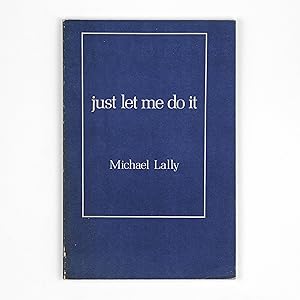 Seller image for Just Let Me Do It (Love Poems 1967-1977) [Inscribed] for sale by Dividing Line Books