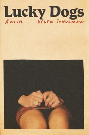 Image du vendeur pour Lucky Dogs: A novel by Schulman, Helen [Hardcover ] mis en vente par booksXpress