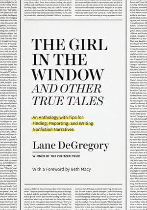 Seller image for The Girl in the Window and Other True Tales: An Anthology with Tips for Finding, Reporting, and Writing Nonfiction Narratives by DeGregory, Lane, Macy, Beth [Paperback ] for sale by booksXpress