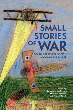 Seller image for Small Stories of War: Children, Youth, and Conflict in Canada and Beyond (Volume 264) (Carleton Library Series) [Paperback ] for sale by booksXpress