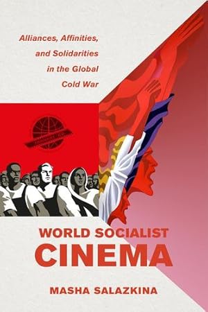 Immagine del venditore per World Socialist Cinema: Alliances, Affinities, and Solidarities in the Global Cold War (Volume 4) (Cinema Cultures in Contact) by Salazkina, Masha [Paperback ] venduto da booksXpress