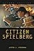 Image du vendeur pour Citizen Spielberg [Hardcover ] mis en vente par booksXpress