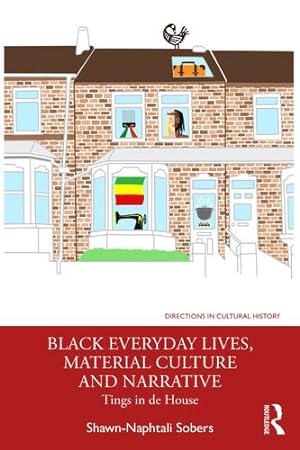 Seller image for Black Everyday Lives, Material Culture and Narrative (Directions in Cultural History) by Sobers, Shawn-Naphtali [Paperback ] for sale by booksXpress