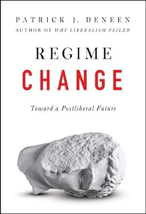 Immagine del venditore per Regime Change: Toward a Postliberal Future by Deneen, Patrick J. [Hardcover ] venduto da booksXpress