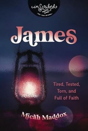 Image du vendeur pour James: Tired, Tested, Torn, and Full of Faith (InScribed Collection) by Maddox, Micah [Paperback ] mis en vente par booksXpress
