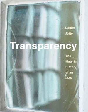 Seller image for Transparency: The Material History of an Idea by Jutte, Daniel [Hardcover ] for sale by booksXpress