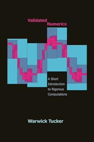 Immagine del venditore per Validated Numerics: A Short Introduction to Rigorous Computations by Tucker, Warwick [Paperback ] venduto da booksXpress