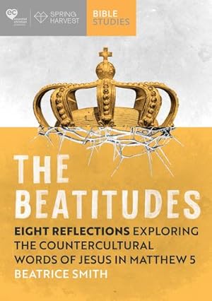 Bild des Verkufers fr The Beatitudes: Eight Reflections Exploring the Counter-Cultural Words of Jesus in Matthew 5 (Essential Christian) by Smith, Beatrice [Paperback ] zum Verkauf von booksXpress