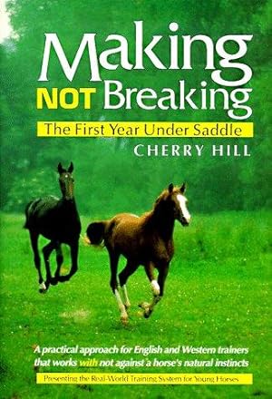 Bild des Verkufers fr Making, Not Breaking: The First Year Under Saddle zum Verkauf von WeBuyBooks