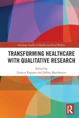 Seller image for Transforming Healthcare with Qualitative Research (Routledge Studies in Research Methods for Health and Social Welfare) [Paperback ] for sale by booksXpress