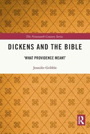Seller image for Dickens and the Bible: 'What Providence Meant' (The Nineteenth Century Series) by Gribble, Jennifer [Paperback ] for sale by booksXpress
