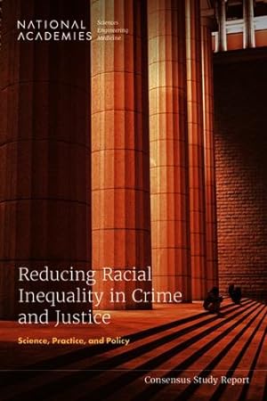Imagen del vendedor de Reducing Racial Inequality in Crime and Justice: Science, Practice, and Policy by National Academies of Sciences, Engineering, and Medicine, Division of Behavioral and Social Sciences and Education, Committee on Law and Justice, Committee on Reducing Racial Inequalities in the Criminal Justice System [Paperback ] a la venta por booksXpress