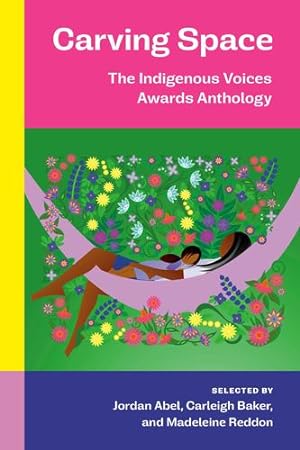 Bild des Verkufers fr Carving Space: The Indigenous Voices Awards Anthology: A collection of prose and poetry from emerging Indigenous writers in lands claimed by Canada [Paperback ] zum Verkauf von booksXpress
