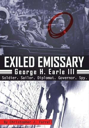 Bild des Verkufers fr Exiled Emissary: George H. Earle III, Soldier, Sailor, Diplomat, Governor, Spy zum Verkauf von moluna