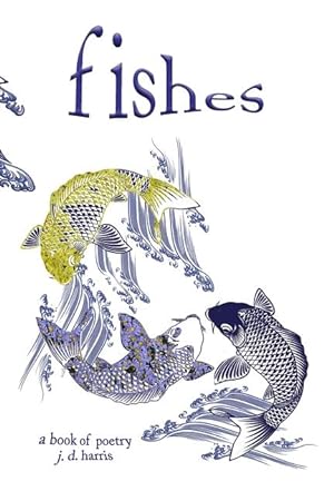 Bild des Verkufers fr fishes: a book of poetry zum Verkauf von moluna