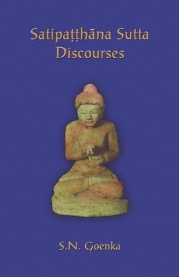 Bild des Verkufers fr Satipatthana Sutta Discourses: Talks from a course in Maha-satipatthana Sutta zum Verkauf von moluna
