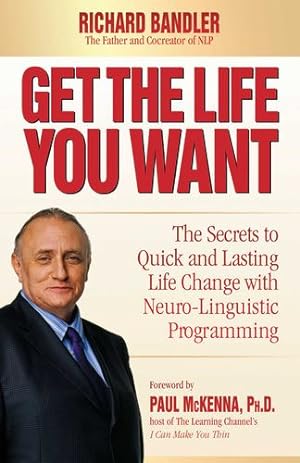 Immagine del venditore per Get the Life You Want: The Secrets to Quick and Lasting Life Change with Neuro-Linguistic Programming by Bandler, Richard [Paperback ] venduto da booksXpress