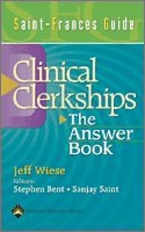 Seller image for Clinical Clerkships: The Answer Book by Wiese, Jeff, M.D., Saint, Sanjay, Bent, Stephen, M.D. [Paperback ] for sale by booksXpress