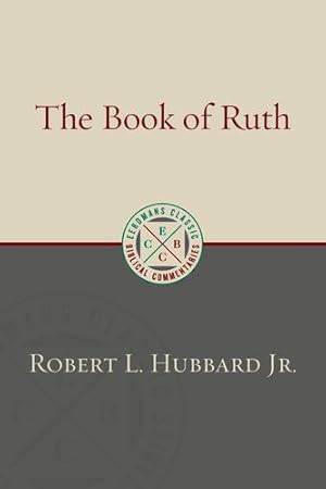 Imagen del vendedor de The Book of Ruth (Eerdmans Classic Biblical Commentaries) by Hubbard Jr., Robert L. [Paperback ] a la venta por booksXpress