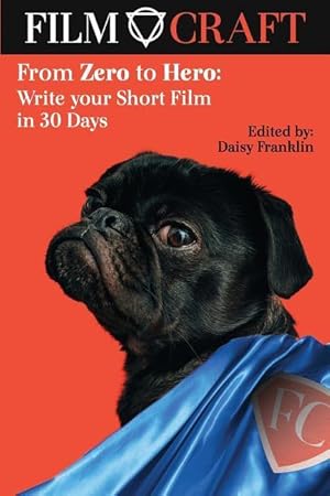 Bild des Verkufers fr From Zero to Hero: Write Your Short Film in 30 Days zum Verkauf von moluna