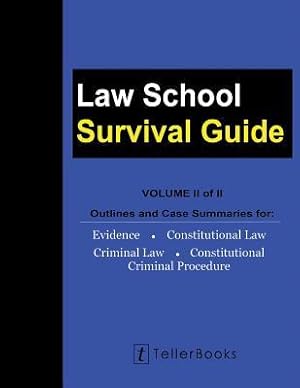 Seller image for Law School Survival Guide (Volume II of II): Outlines and Case Summaries for Evidence, Constitutional Law, Criminal Law, Constitutional Criminal Proce for sale by moluna