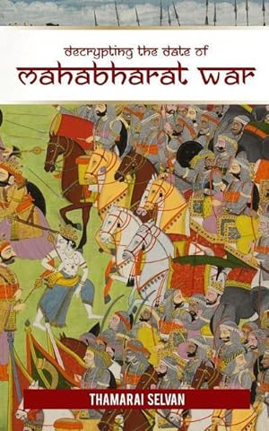 Bild des Verkufers fr Decrypting the Date of Mahabharat War: April 25, 3172 BC zum Verkauf von moluna