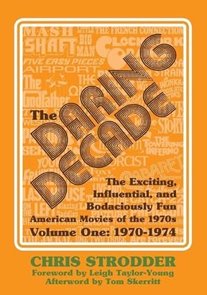 Bild des Verkufers fr The Daring Decade [Volume One, 1970-1974]: The Exciting, Influential, and Bodaciously Fun American Movies of the 1970s zum Verkauf von moluna